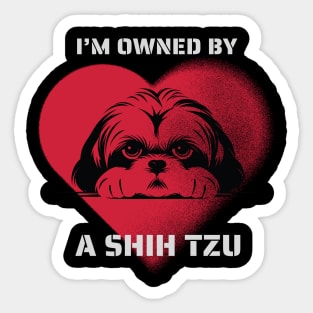 I am Owned by a Shih Tzu  Gift for Shih Tzu Lovers Sticker